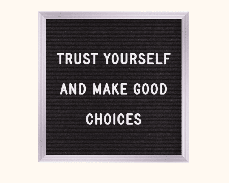 letterboard with words "Trust Yourself and Make Good Choices"