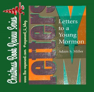 Christmas Book Review Series: Letters to a Young Mormon