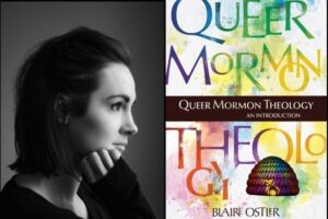 Embrace Queerness - A Review of "Queer Mormon Theology - An Introduction", by Blaire Ostler