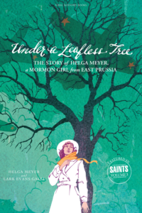 Book Review: Under a Leafless Tree: The Story of a Mormon Girl from East Prussia