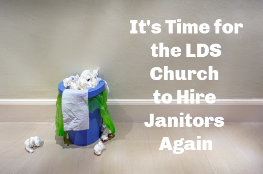 It's Time for the LDS Church to Hire Janitors Again