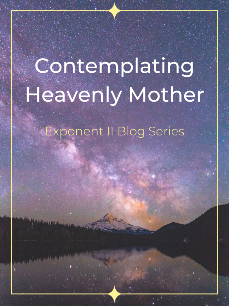 Contemplating Heavenly Mother Blog Series: Call for Submissions