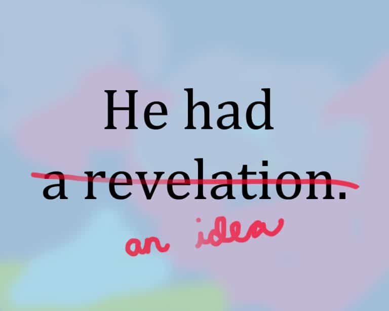 He had (striked out) a revelation (inserted) an idea.