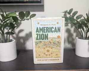 Book cover of American Zion: A New History of Mormonism by Benjamin E. Park