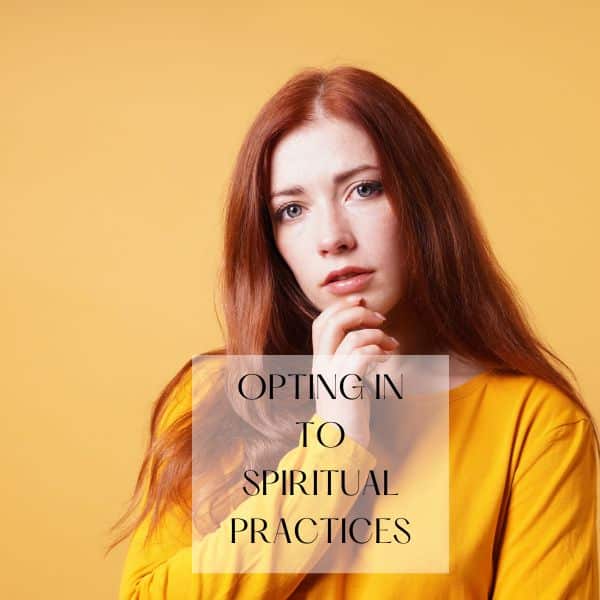 Opting In to Spiritual Practices