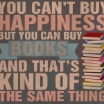 you-cant-buy-happiness-but-you-can-buy-books-and-thats-kind-of-the-same-thing